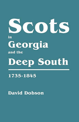 Scots in Georgia and the Deep South, 1735-1845 (Paperback)