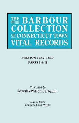 The Barbour Collection of Connecticut Town Vital Records. Volume 35: Preston 1687-1850 - Parts I & II (Paperback)