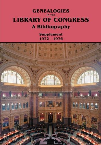 Genealogies in the Library of Congress: A Bibliography. Supplement 1972-1976 (Paperback)
