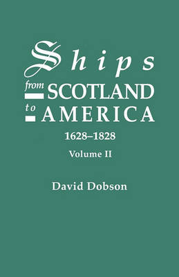 Ships from Scotland to America, 1628-1828. Volume II (Paperback)