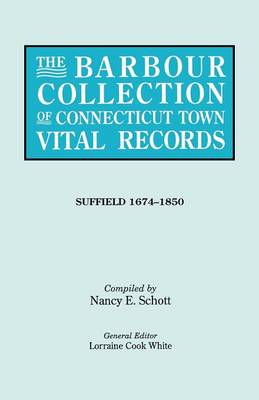 The Barbour Collection of Connecticut Town Vital Records. Volume 45: Suffield 1674-1850 (Paperback)