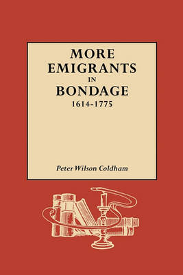 More Emigrants in Bondage, 1614-1775 (Paperback)