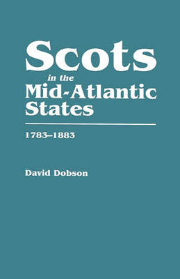 Scots in the Mid-Atlantic States, 1783-1883 (Paperback)