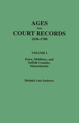 Ages from Court Records, Essex, Middlesex, and Suffolk Counties, Massachusetts (Hardback)