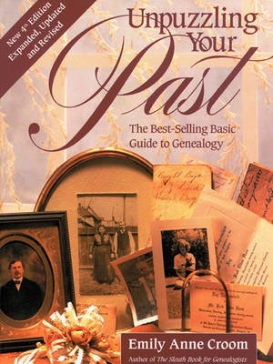Unpuzzling Your Past. The Best-Selling Basic Guide to Genealogy. Fourth Edition. Expanded, Updated and Revised (Paperback)