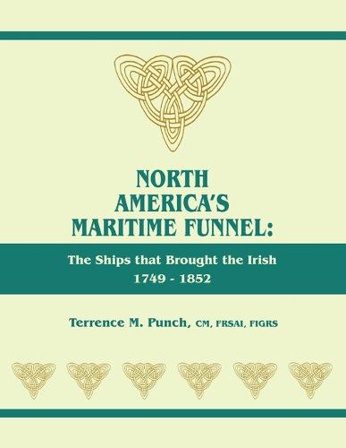 North America's Maritime Funnel: The Ships That Brought the Irish, 1749-1852 (Paperback)