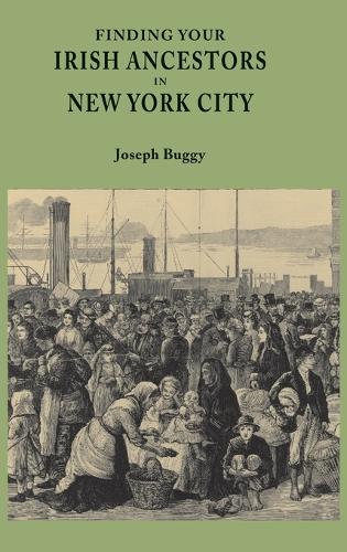 Finding Your Irish Ancestors in New York City (Hardback)