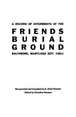 Record of Interments at the Friends Burial Ground, Baltimore, Maryland (Paperback)