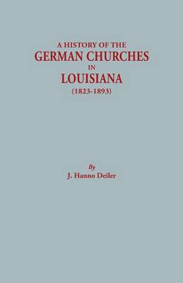 History of the German Churches in Louisiana, 1823-1893 (Paperback)