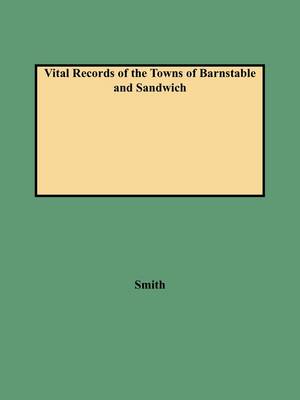 Vital Records of the Towns of Barnstable and Sandwich (Paperback)