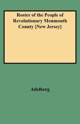 Roster of the People of Revolutionary Monmouth County, New Jersey (Paperback)