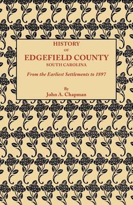History of Edgefield County South Carolina, from the Earliest Settlements to 1897 (Paperback)