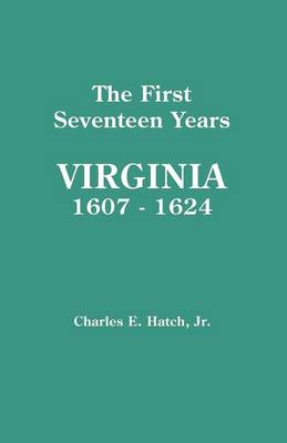 The First Seventeen Years: Virginia, 1607-1624 (Paperback)