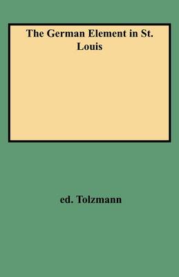 The German Element in St. Louis (Paperback)