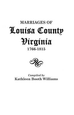 Marriages of Louisa County, Virginia, 1766-1815 (Paperback)