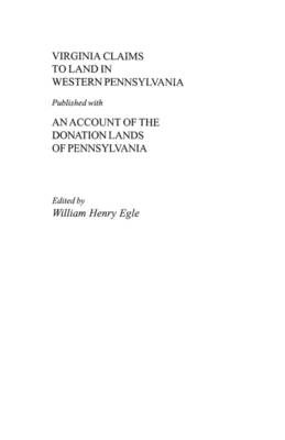 Virginia Claims to Land in Western Pennsylvania Published with an Account of the Donation Lands of Pennsylvania (Paperback)