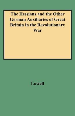 The Hessians and the Other German Auxiliaries of Great Britain in the Revolutionary War (Paperback)