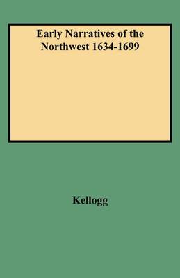 Early Narratives of the Northwest 1634-1699 (Paperback)