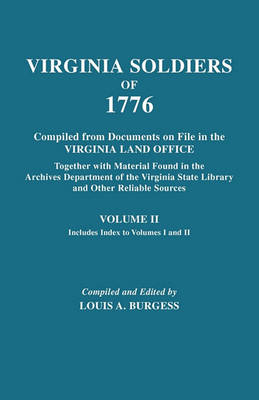 Virginia Soldiers of 1776. Compiled from Documents on File in the Virginia Land Office. In Three Volumes. Volume II (Paperback)