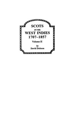 Scots in the West Indies 1707-1857 Vol 2 (Paperback)