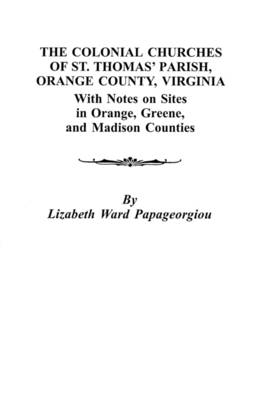 The Colonial Churches of St. Thomas' Parish, Orange County, Virginia (Paperback)