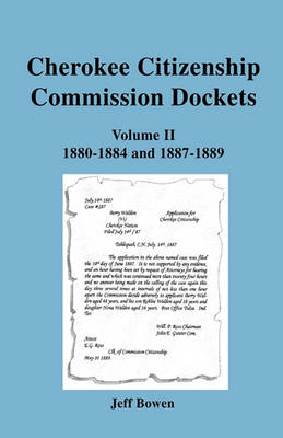 Cherokee Citizenship Commission Dockets. Volume II: 1880-1884 and 1887-1889 (Paperback)