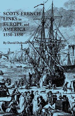 Scots-French Links in Europe and America, 1550-1850 (Paperback)