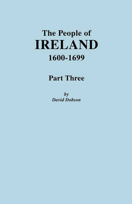 The People of Ireland, 1600-1699. Part Three (Paperback)