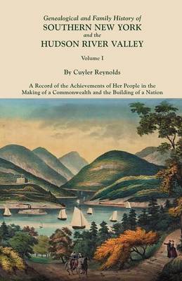 Genealogical and Family History of Southern New York and the Hudson River Valley. In Three Volumes. Volume I (Paperback)