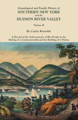 Genealogical and Family History of Southern New York and the Hudson River Valley. In Three Volumes. Volume II (Paperback)