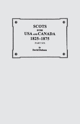 Scots in the USA and Canada, 1825-1875. Part Six (Paperback)