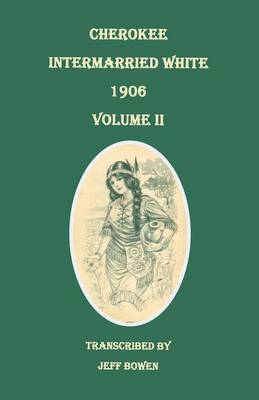 Cherokee Intermarried White, 1906. Volume II (Paperback)