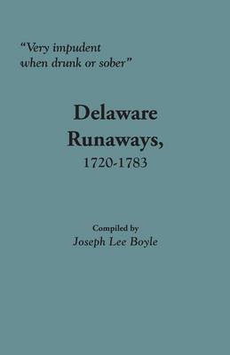 Very Impudent When Drunk or Sober: Delaware Runaways, 1720-1783 (Paperback)