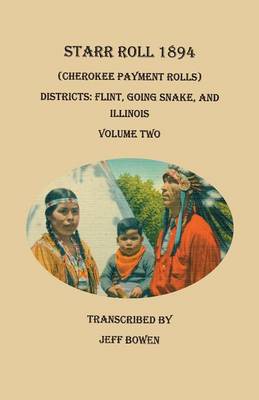Starr Roll, 1894 (Cherokee Payment Rolls). Volume Two, Districts: Flint, Going Snake, and Illinois (Paperback)