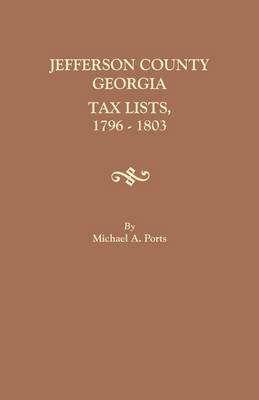 Jefferson County, Georgia, Tax Lists, 1796-1803 (Paperback)