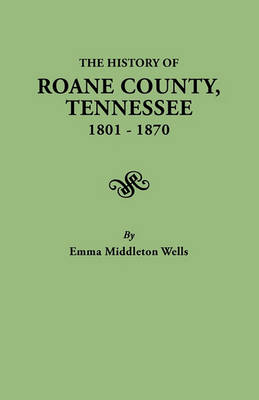 History of Roane County, Tennessee, 1801-1870 (Paperback)