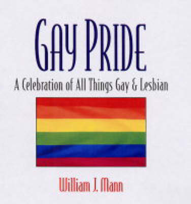 Gay Pride: A Celebration of All Things Gay and Lesbian (Hardback)
