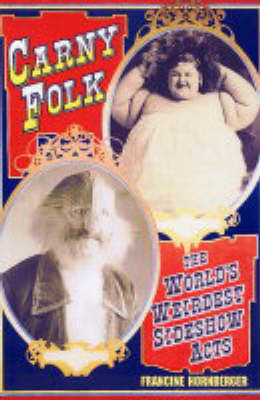 Carny Folk: The World's Weirdest Side Show Acts (Paperback)