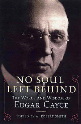 No Soul Left Behind: The Words and Wisdom of Edgar Cayce (Paperback)