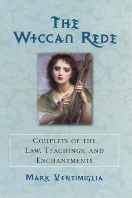The Wiccan Rede: Couplets of the Law, Teachings and Enchantments (Paperback)