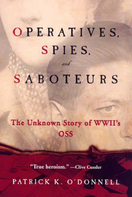 Operatives, Spies And Saboteurs: The Unknown Story of World War II's OSS (Paperback)