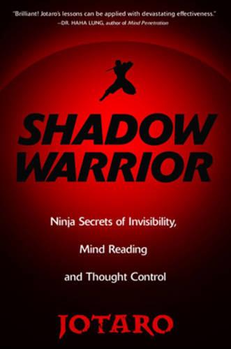 Shadow Warrior: Ninja Secrets of Invisibility, Mind Reading, and Thought Control (Paperback)