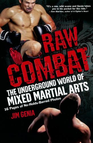 Raw Combat: The Underground World of Mixed Martial Arts (Paperback)