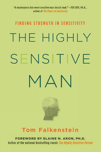 The Highly Sensitive Man: Finding Strength in Sensitivity (Paperback)