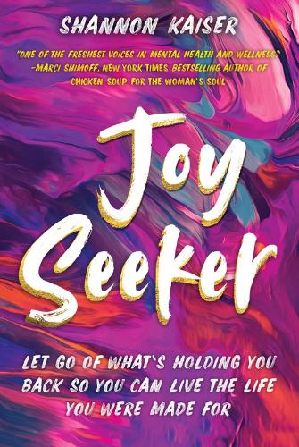 Joy Seeker: Let Go of What's Holding You Back So You Can Live the Life You Were Made For (Paperback)