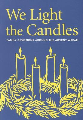 We Light the Candles: Family Devotions Around the Advent Wreath (Paperback)