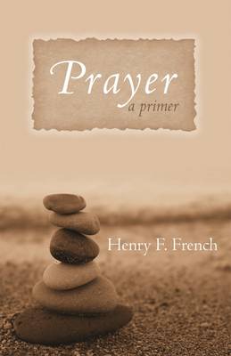 Prayer: A Primer (Paperback)
