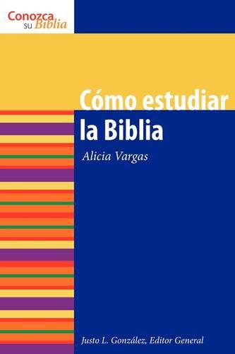 Cmo estudiar la Biblia: How to Study the Bible - Conozca su Biblia (Paperback)