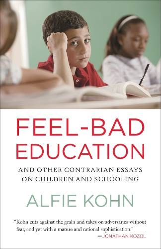 Feel Bad Education: Contrarian Essays on Children and Schooling (Paperback)