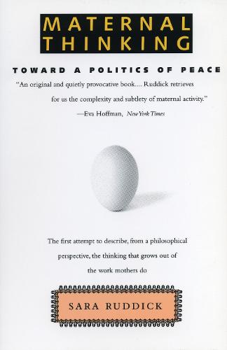 Maternal Thinking: Toward a Politics of Peace (Paperback)